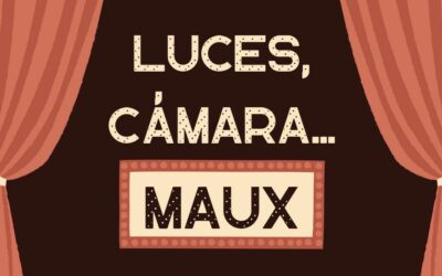 Luces, Cámara… MAUX!!